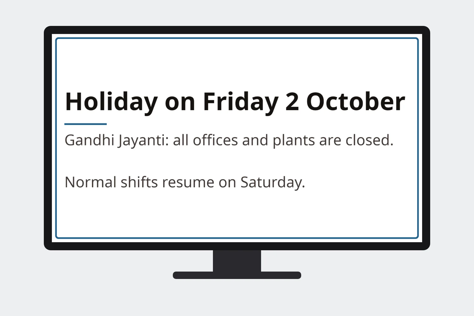 A holiday notice on a wall-mounted screen: Holiday on Friday 2 October, Gandhi Jayanti, all offices and plants are closed, normal shifts resume on Saturday